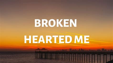 broken hearted me lyrics